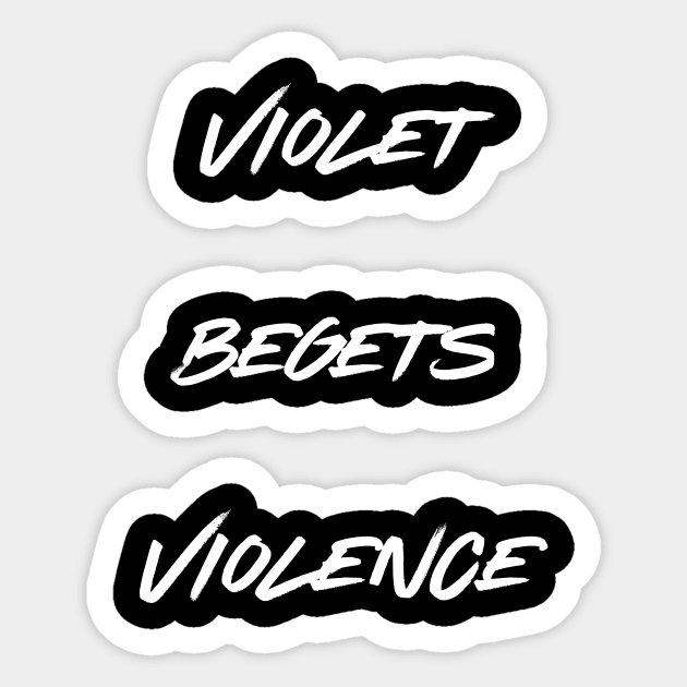 Violet begets Violence Sticker by TalesfromtheFandom